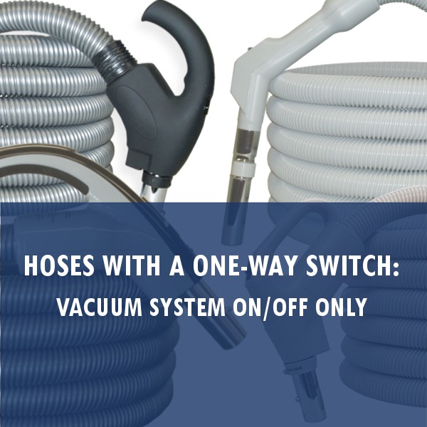 Hoses with a One-Way Switch: Vacuum System On/Off Only